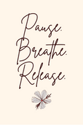 Pause. Breathe. Release.
