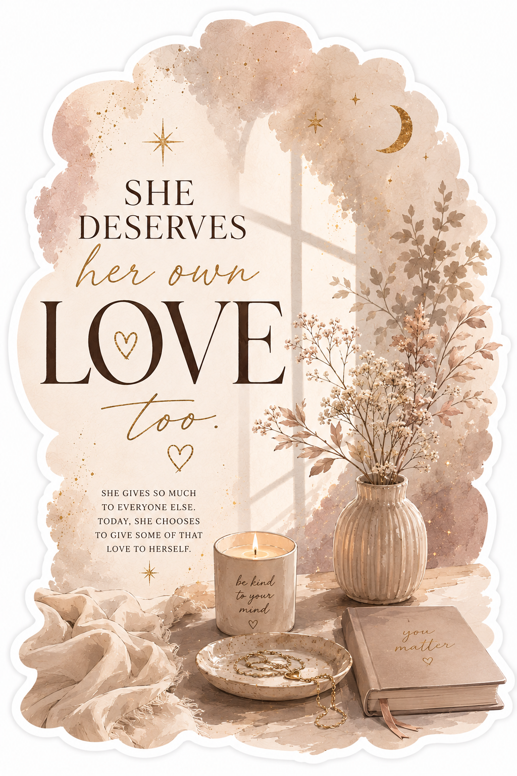 She Deserves Her Own Love Too.