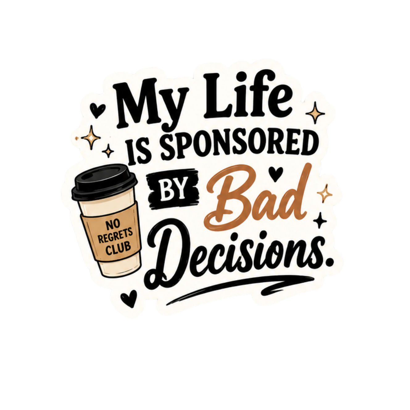 My Life Is Sponsored By Bad Decisions